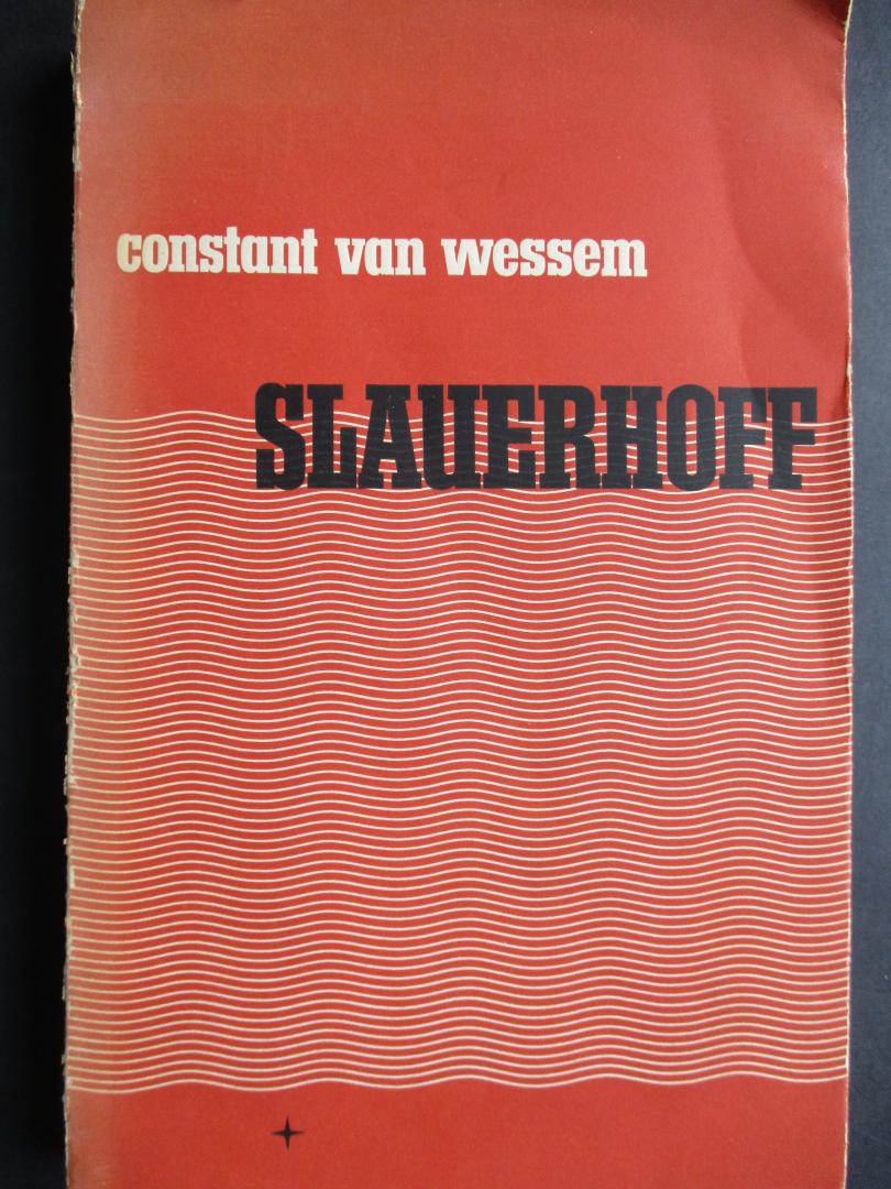 WESSEM, Constant van - Slauerhoff. Een Levensbeschrijving. Met reproducties naar foto's en manuscripten alsmede een bibliografie.