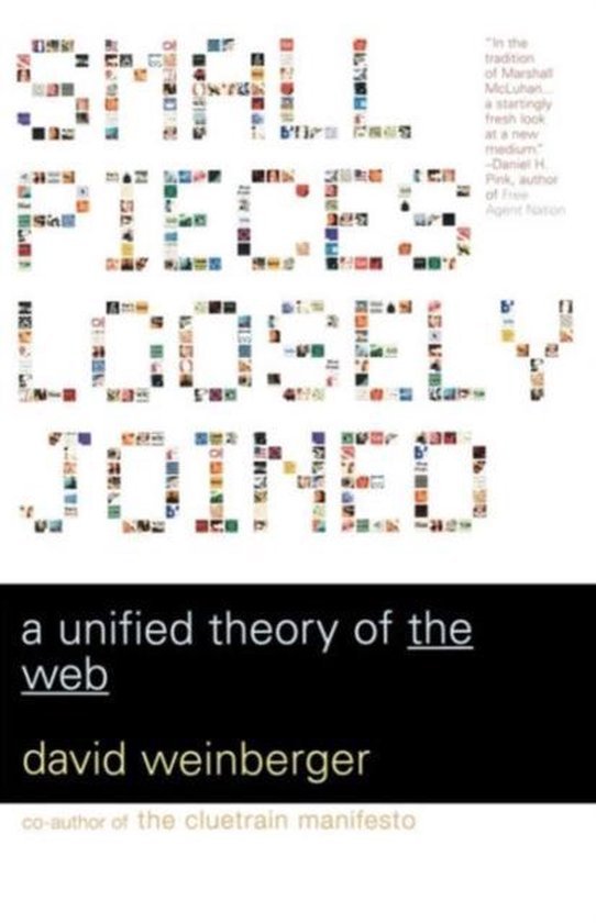 Weinberger, David - Small Pieces Loosely Joined