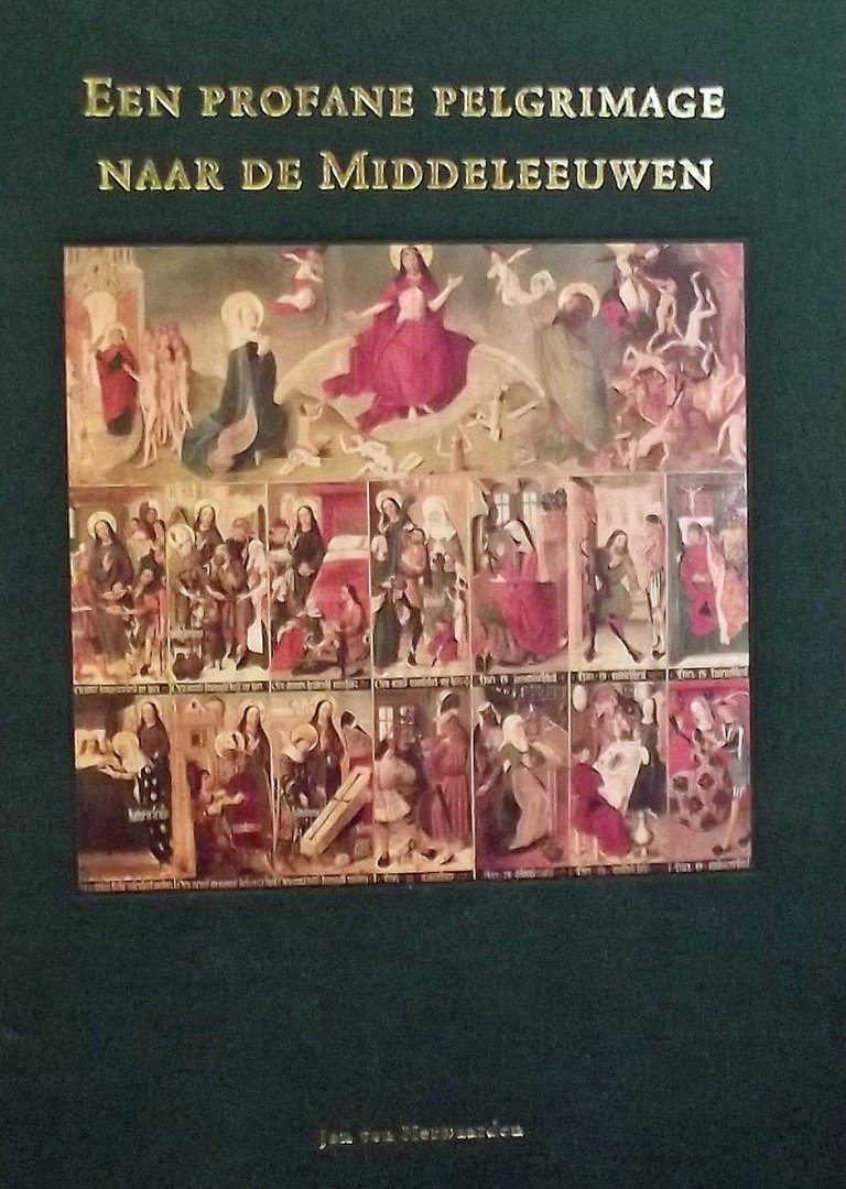 Herwaarden, Jan van. - Een profane pelgrimage naar de middeleeuwen