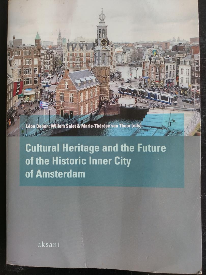 Deben, Leon, Salet, Willem & van Thoor, Marie-Therese (eds) - Cultural Heritage and the Furure of the Historic Inner City of Amsterdam