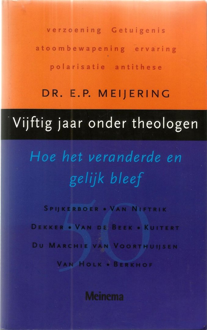 Meijering, E.P.  dr. - Vijftig jaar onder theologen / hoe het veranderde en gelijk bleef