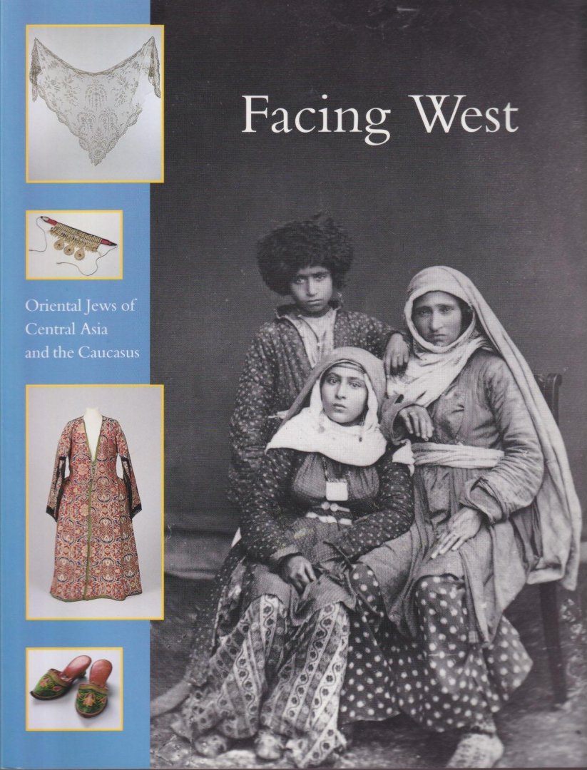 Berg, Hetty (Ed.) - Facing West. Orientaal Jews of Central Asia and the Caucasus