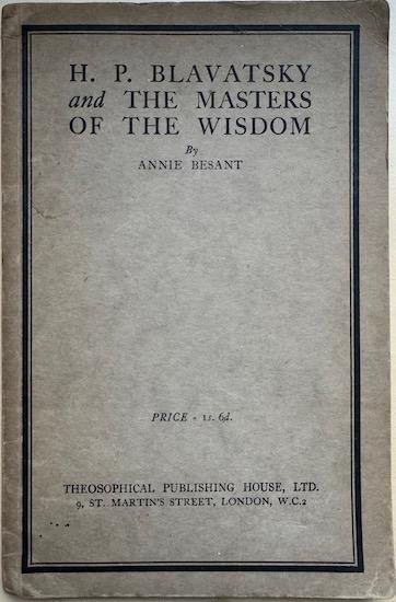 Besant, Annie - H.P. BLAVATSKY AND THE MASTERS OF THE WISDOM.