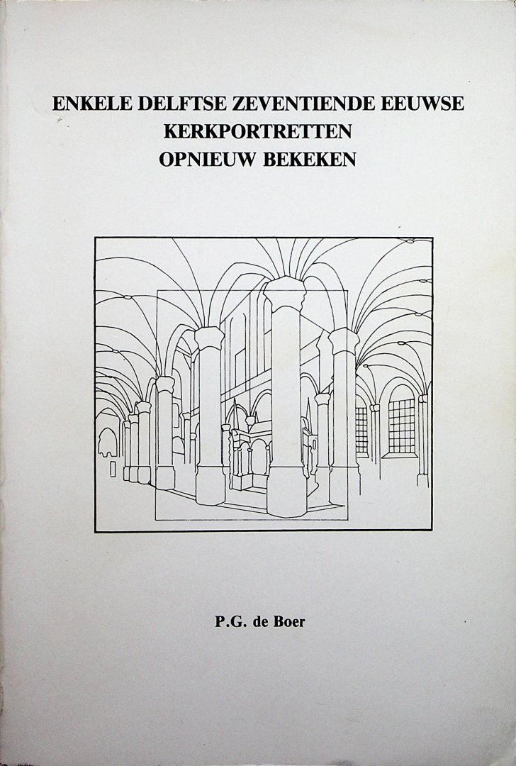 Boer, Peter G. de - Enkele Delftse zeventiende eeuwse kerkportretten opnieuw bekeken / Peter G. de Boer