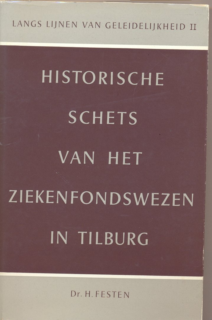 Festen, H. - Historische schets van het ziekenfondswezen in Tilburg