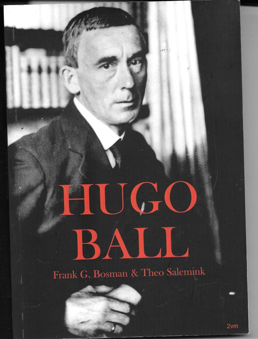 Bosman, Frank G/ Theo Salemink - Hugo Ball