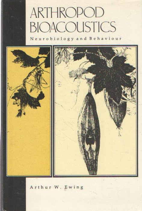 Ewing, Arthur W. - Arthropod Bioacoustics: Neurobiology and Behaviour
