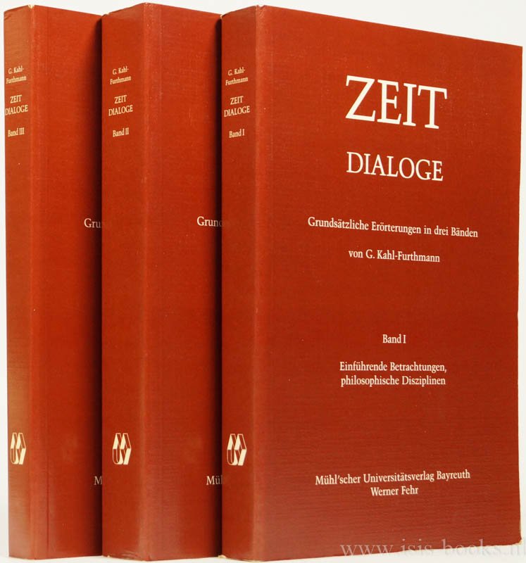 KAHL-FURTHMANN, G. - Zeit Dialoge. Grundsätzliche Erörterungen in drei Bänden. Complete in 3 volumes.