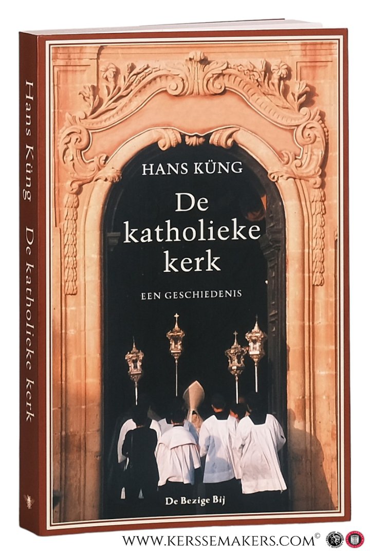 Küng, Hans. - De katholieke kerk. Een geschiedenis. Vertaling Ard Posthuma en Vreni Obrecht.