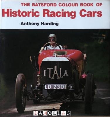 Anthony Harding - The Batsford colour book of Historic Racing Cars to 1939