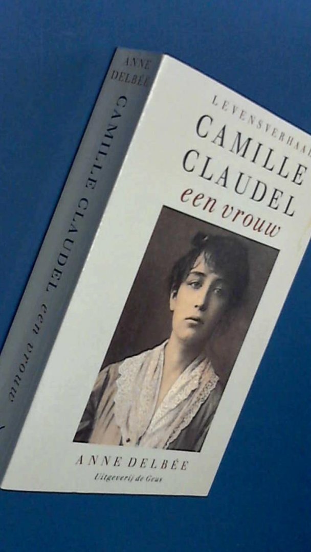 Delbee, Anne - Camille Claudel - een vrouw