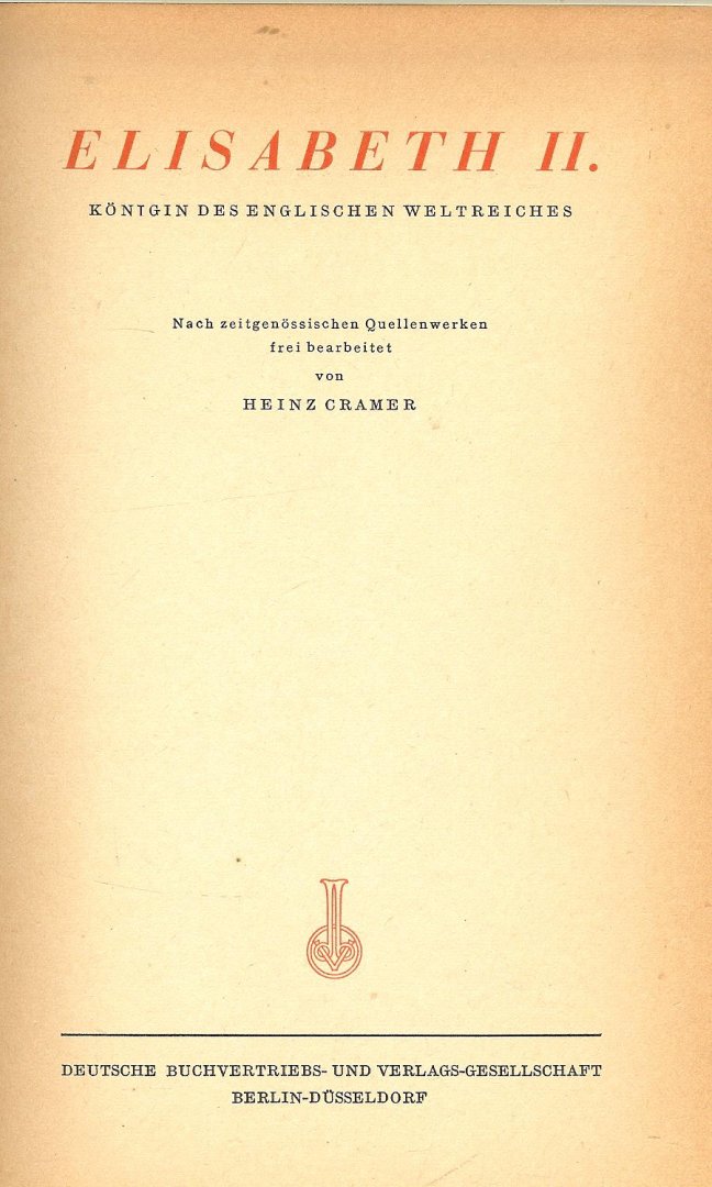 Cramer Heinz Nach zeitgenossischen Quellen werken frei bearbeitet - Elisabeth II. Konigin des Englischen weltreiches