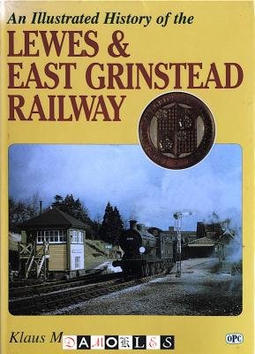 Klaus Marx - An Illustrated History of the Lewes &amp; East Grinstead Railway