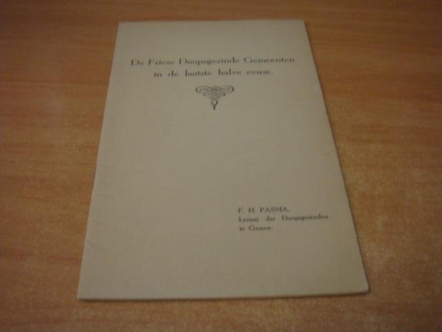 Pasma, F.H - De friese Doopsgezinde gemeenten in de laatste halve eeuw