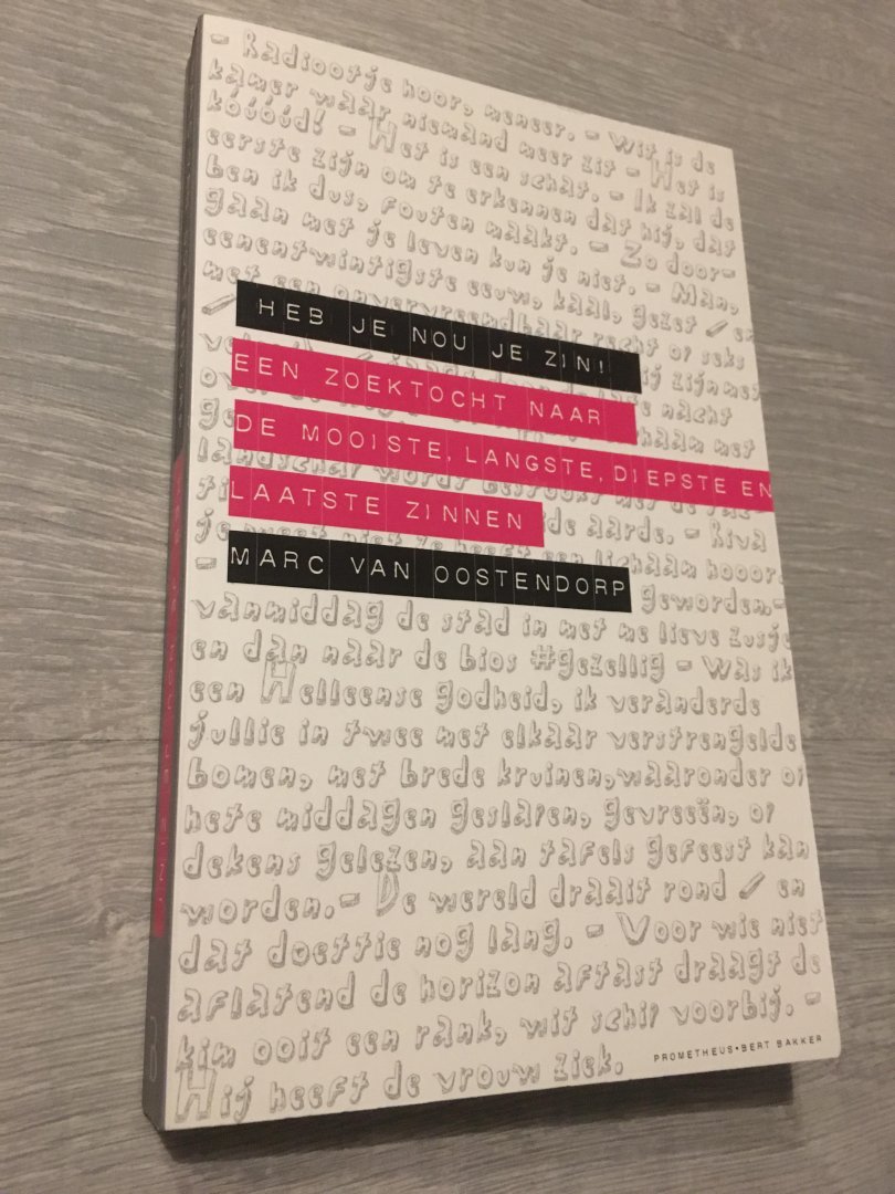 Oostendorp, Marc van - Heb je nou je zin?! / een zoektocht naar de mooiste, langste, diepste en laatste zinnen