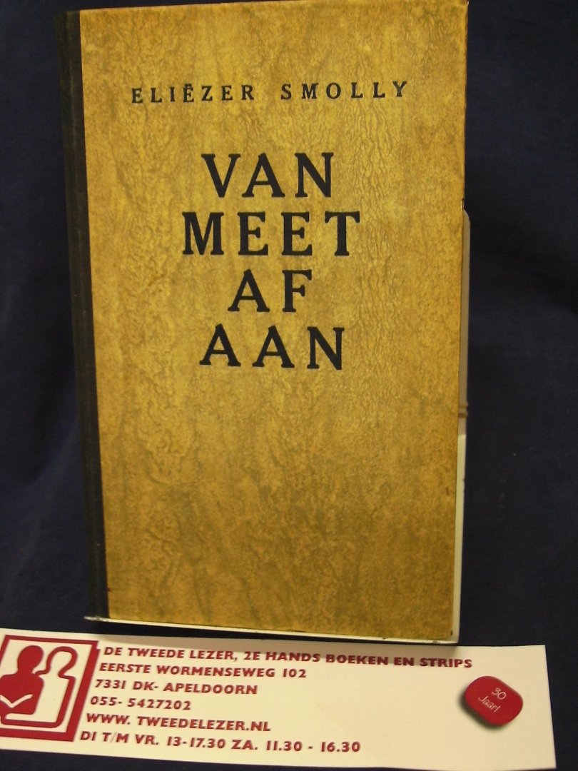 Smolly, Eliëzer - Van meet af aan ; een vertelling ( vertaald uit het Hebreeuwsch door Abel J. Herzberg)