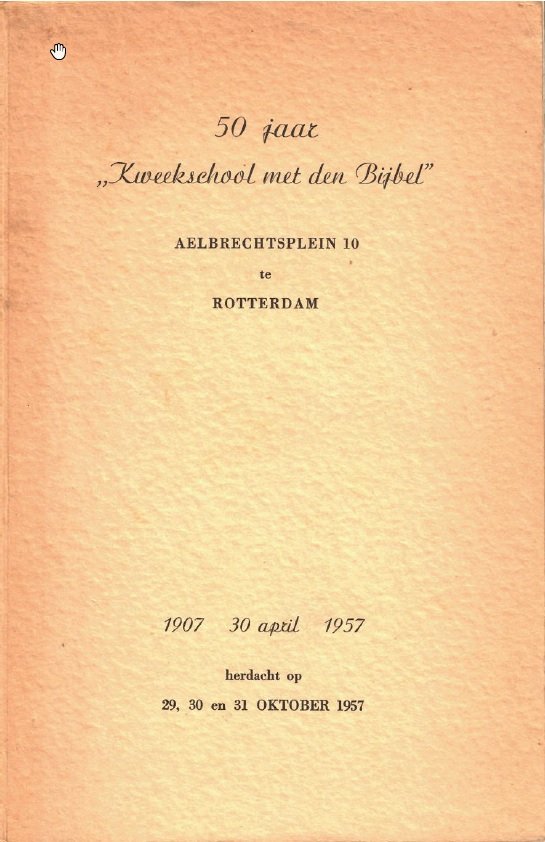 Het Bestuur Kweekschool met den Bijbel - 50 jaar "Kweekschool met den Bijbel" Aelbrechtsplein 10 te Rotterdam