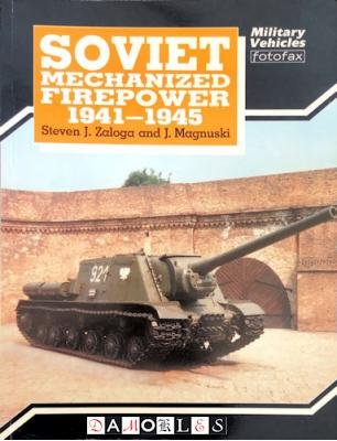 Steven J. Zaloga, J. Magnuski - Soviet Mechanized Firepower 1941 - 1945