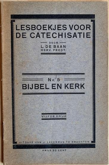 Baan, L. de - LESBOEKJES VOOR DE CATECHISATIE  Nr. 5. Bijbel en Kerk
