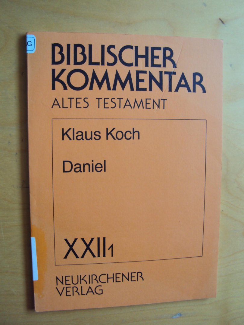 Koch, Klaus - Daniel 1,1-21 (Biblischer Kommentar Altes Testament, Band XXII/1)