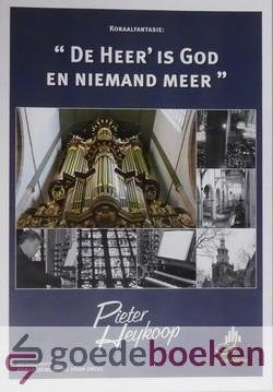 Heykoop, Pieter - De Heer is God en niemand meer, klavarskribo *nieuw* --- Koraalfantasie
