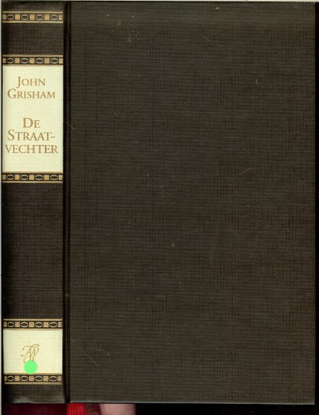 Grisham, John Vertaling van Hugo en Nienke Kuipers met dank aan Mr m.a.j. Kubatsch - De Straatvechter