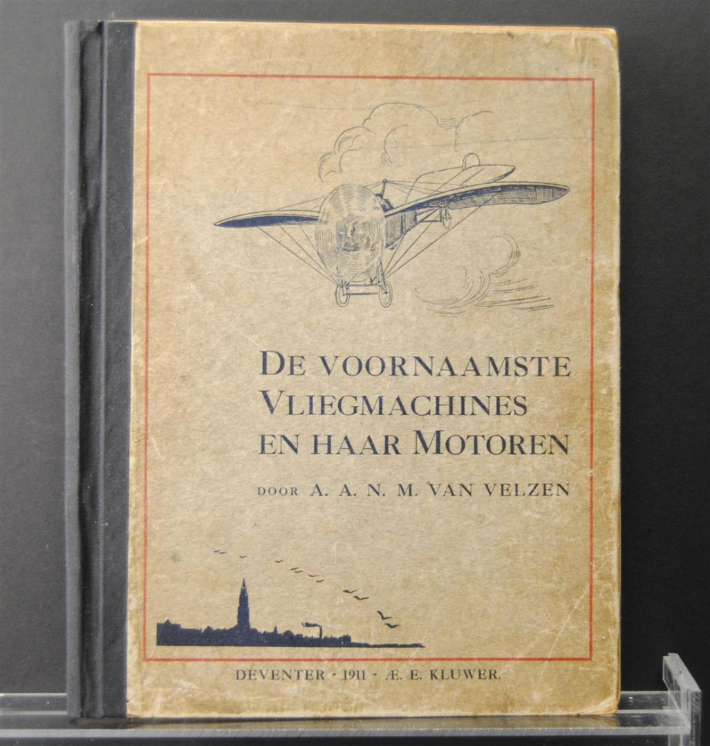 Velzen, A.A.N.M. van - De voornaamste vliegmachines en haar motoren.