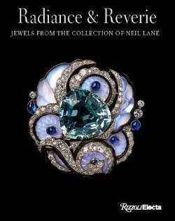 Emily Stoehrer & Diane C. Wright & Marion Fasel: - Radiance and Reverie. Jewels from the Collection of Neil Lane.