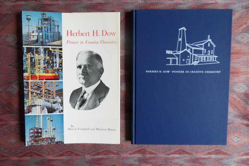 Campbell, Murray; Hatton, Harrison. - Herbert H. Dow. - Pioneer in Creative Chemistry.