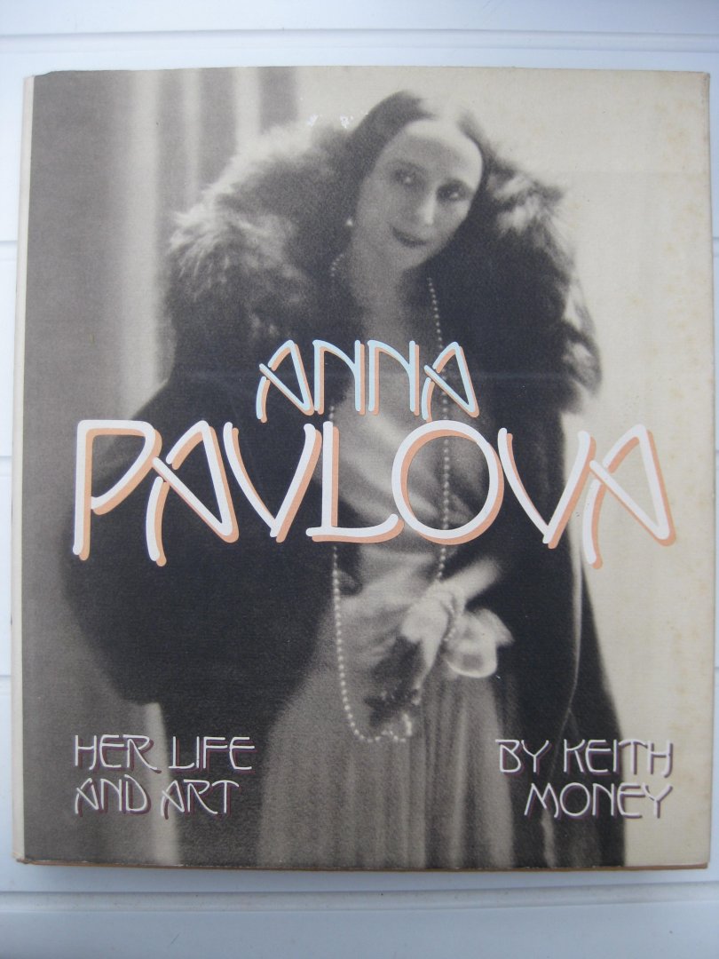 Monney, Keith - Anna Pavlova. Her Life and Art.
