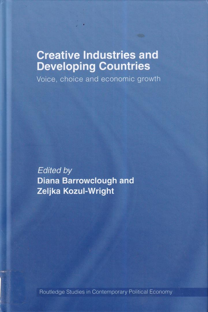 Barrowclough, Diana, Kozul-Wright, Zeljka (eds.) - Creative Industries and Developing Countries: Voice, Choice and Economic Growth