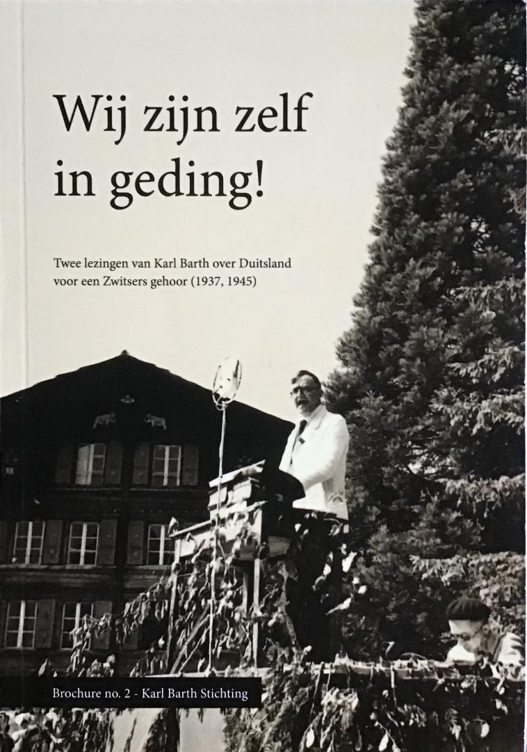 Barth, Karl - Wij zijn zelf in geding! - Twee lezingen van Karl Barth over Duitsland voor een Zwitsers gehoor (1937, 1945)