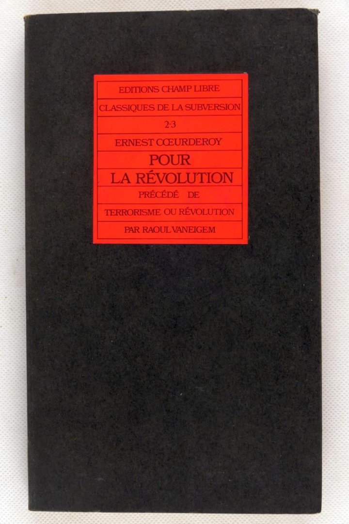 Coeurderoy, Ernest - Pour La Revolution Precede de terrorisme ou Revolution par Raoul Vaneigem