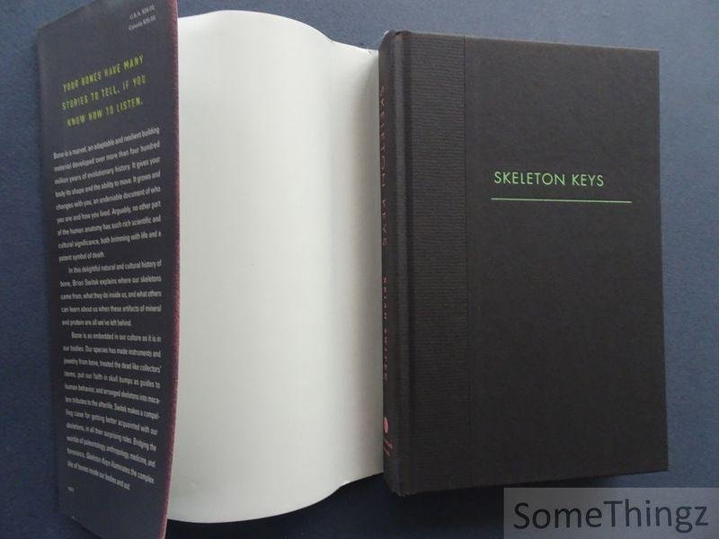 Brian Switek. - Skeleton Keys: The Secret Life of Bone.