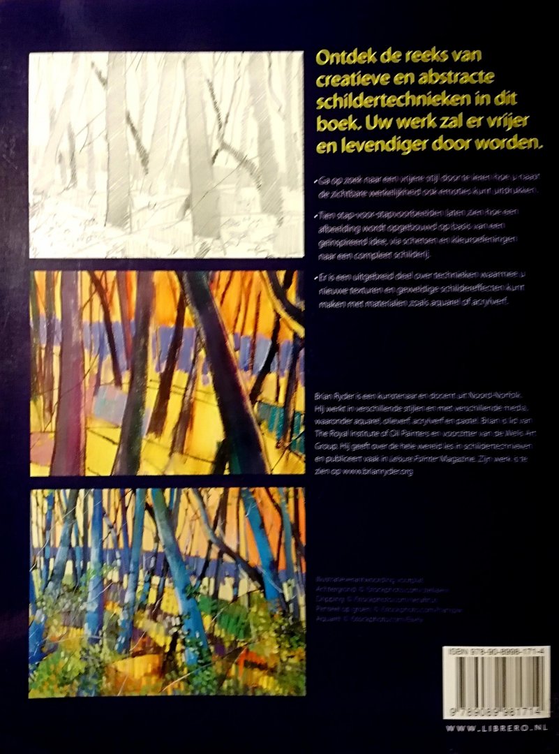 Ryder , Brian . [ ISBN 9789089981714 ] 4719 - Abstract Schilderen . ( Schildertechnieken voor het creëren van uitzonderlijke kunstwerken . ) Ontdek de reeks creatieve en abstracte schildertechnieken in dit boek. Uw werk zal er vrijer en levendiger door worden . -