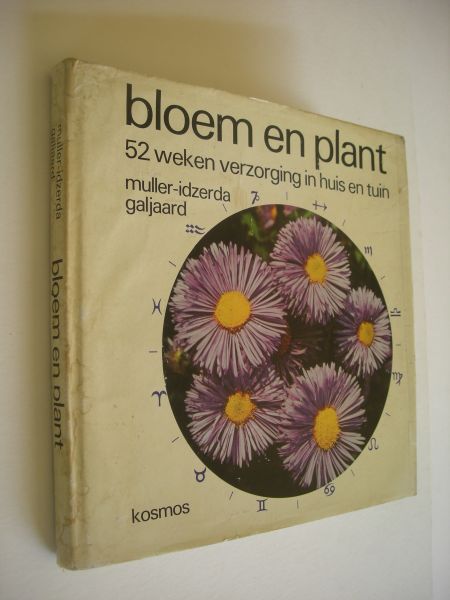 Muller-Idzerda A.C.en Galjaard B.J. / Dijk,J.A. van, illustr - Bloem en Plant, 52 weken verzorging in huis en tuin