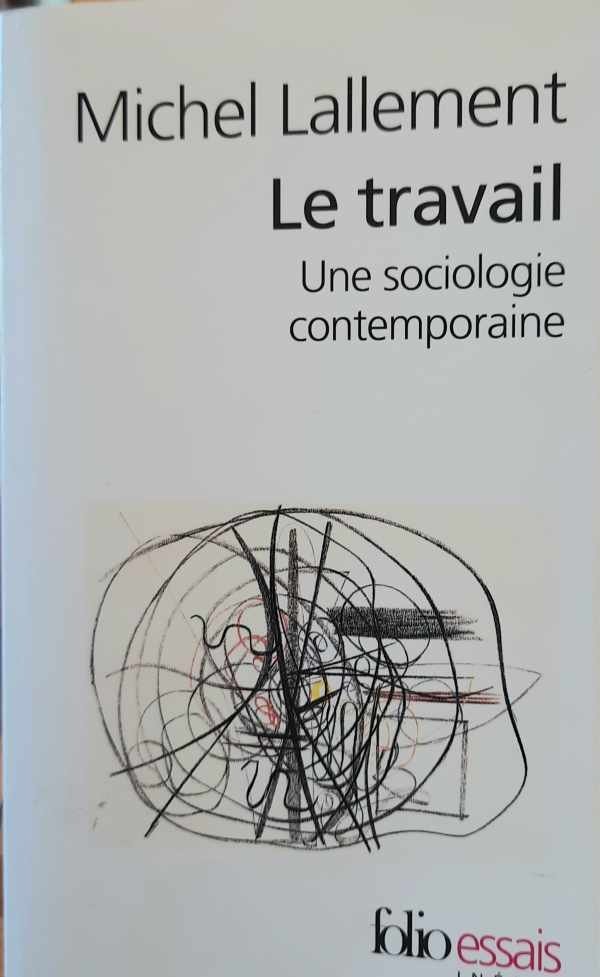 LALLEMENT Michel - Le travail - une sociologie contemporaine