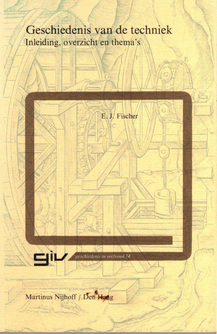 Fischer, E. J. - Geschiedenis van de techniek. Inleiding, overzicht en thema's.