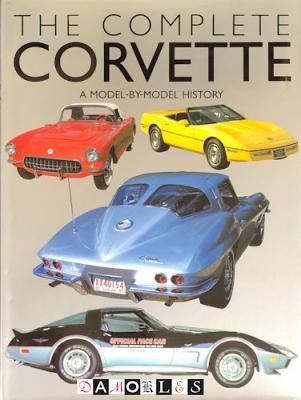 Tom Falconer - The Complete Corvette. A Model-by-Model History