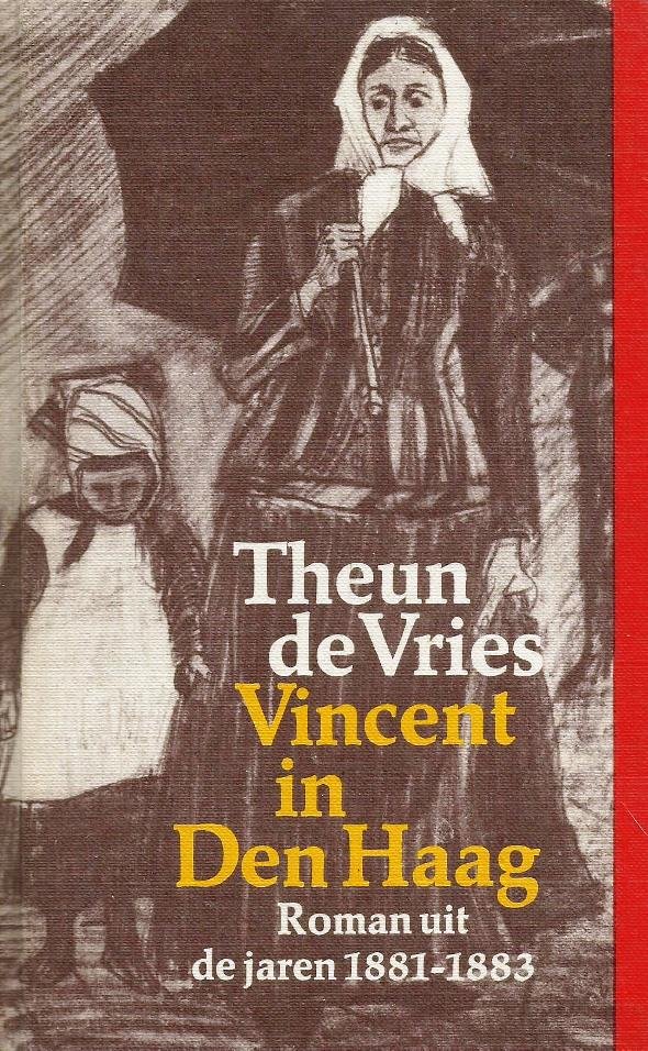 Vries, Theun de - Vincent in Den Haag; Roman uit de jaren 1881-1883