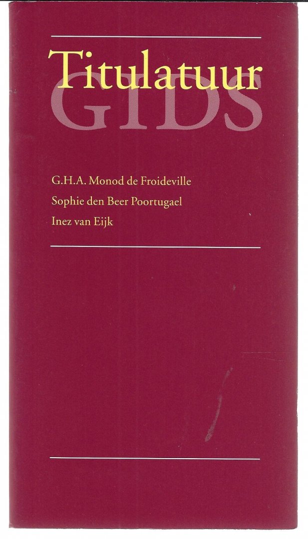 Monod de Froideville, G.H.A. / Beer Poortugael, Sophie den / Eijk, Inez van - Titulatuurgids