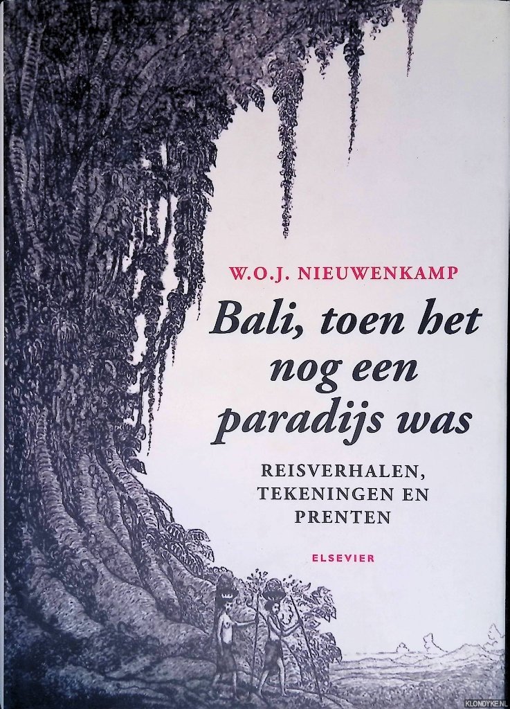 Nieuwenkamp, W.O.J. - Bali, toen het nog een paradijs was: reisverhalen, tekeningen en prenten