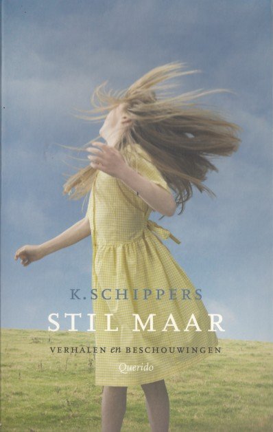 Schippers, K. - Stil maar. Verhalen en beschouwingen
