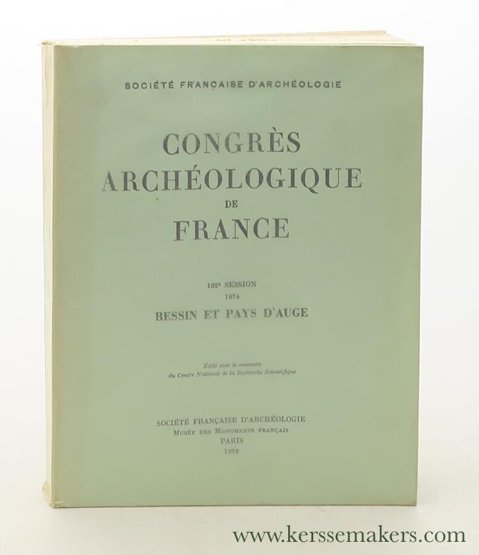 Concours du Centre National de la Recherche Scientifique: - Congres Archeologique de France. 132e session 1974 Bessin et Pays d'Auge.