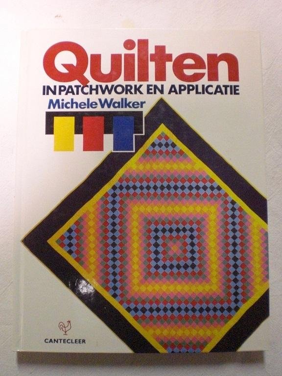 Walker, Michele - Quilten in patchwork en applicatie