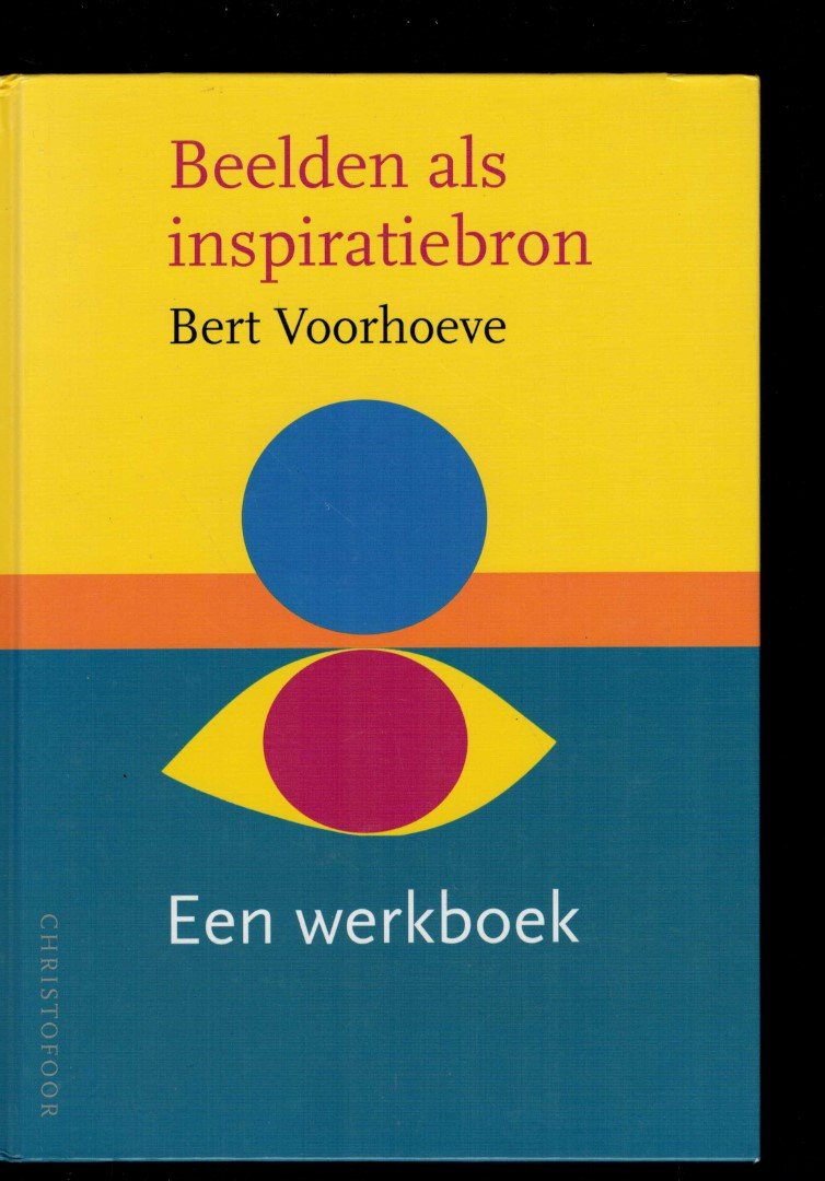 Voorhoeve, Bert - Beelden als inspiratiebron / een werkboek (hardcover uitgebreide 3e druk)