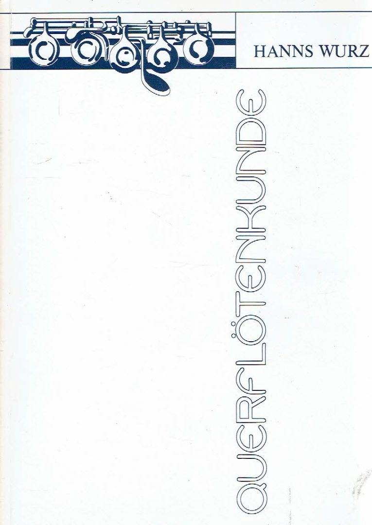 WURZ, Hanns - Querflötenkunde - Ein Beitrag zur Methodik und Didaktik des Querflötenspiels. Vierte Auflage. + Gerhard BRAUN & Hans WURZ - Querflötenschule [...] Lehrerheft. Stuttgart, Carus-Verlag, 1998.