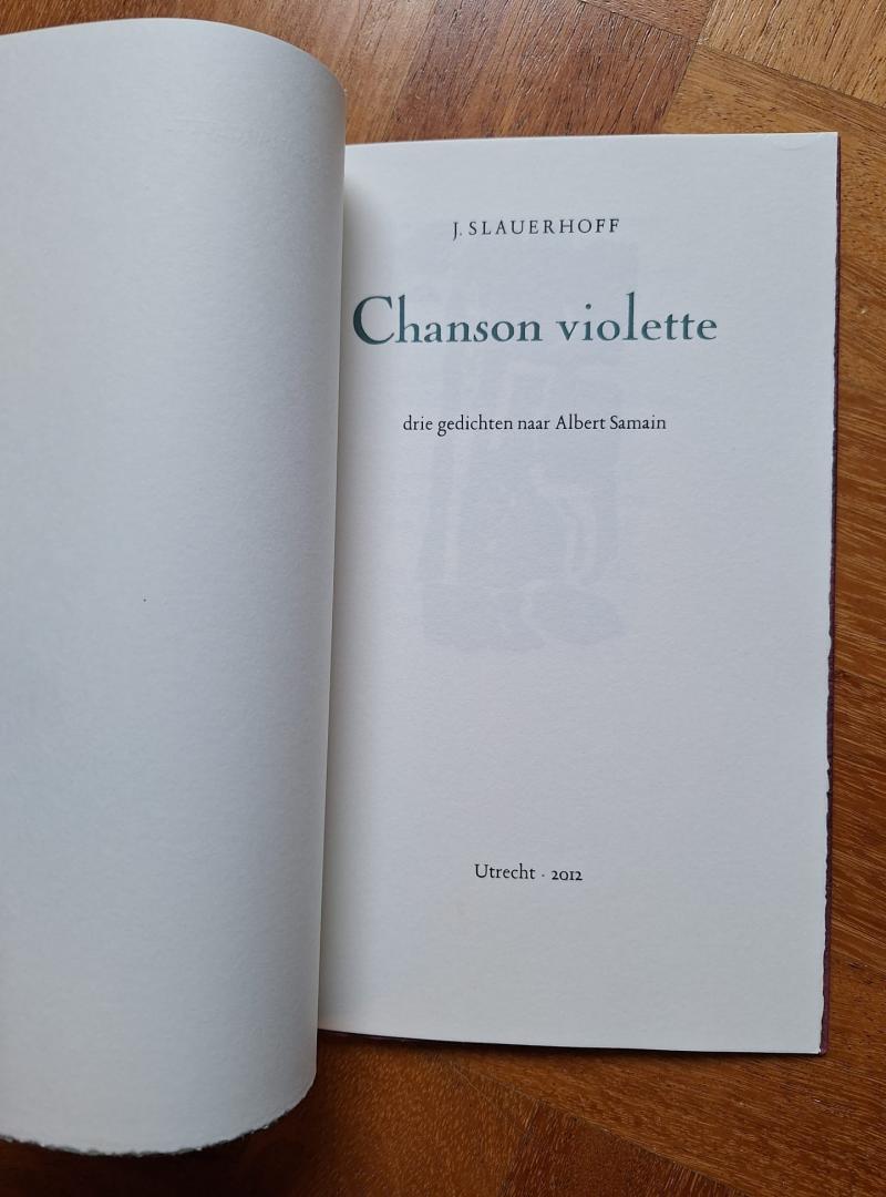 Slauerhoff, J. [Samain, Albert]; Menno Voskuil (nawoord), Peter van Hugten (illustraties) - Chanson violette. Drie gedichten naar Albert Samain