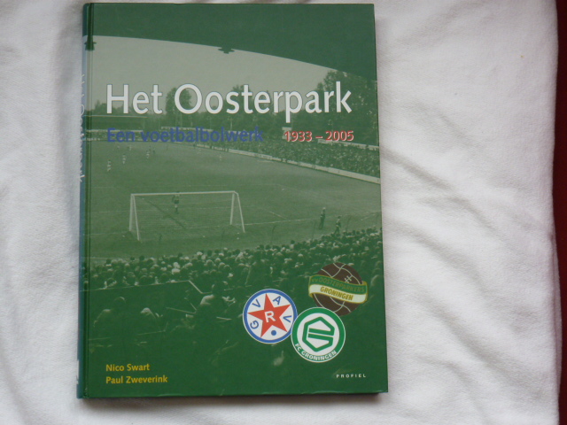 Swart, Nico en Paul Zweverink - Het Oosterpark Een voetbalbolwerk 1933-2005