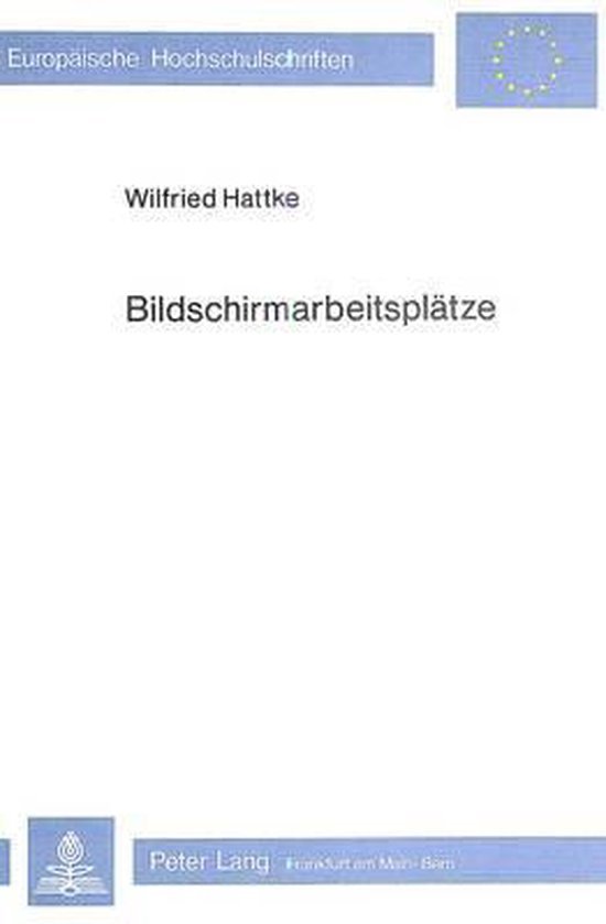 Hattke, Wilfried. - Bildschirmarbeitsplätze : organisatorische und soziale Auswirkungen der Anwendung von Datensichtgeräten im Bürobereich : Ergebnisse einer empirischen Untersuchung.